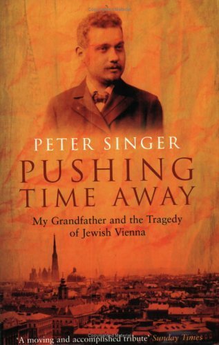 Pushing Time Away: My Grandfather and the Tragedy of Jewish Vienna Pushing Time Away: My Grandfather and the Tragedy of Jewish Vienna