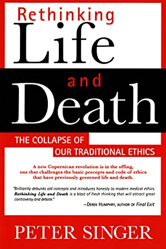 Rethinking Life and Death: The Collapse of Our Traditional Ethics Rethinking Life and Death: The Collapse of Our Traditional Ethics von St. Martins Press-3PL