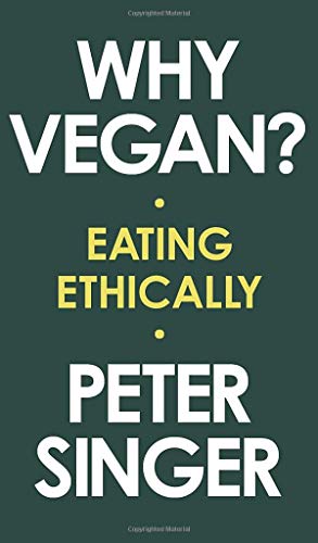 Why Vegan?: Eating Ethically Why Vegan?: Eating Ethically