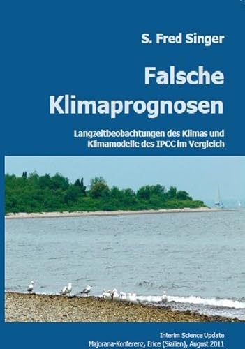 Falsche Klimaprognosen: Langzeitbeobachtungen des Klimas und Klimamodelle des IPCC im Vergleich, Interim Science Update, Majorana-Konferenz, Erice (Sizilien), August 2011