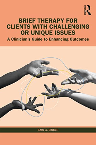 Brief Therapy for Clients with Challenging or Unique Issues: A Clinician's Guide to Enhancing Outcomes von Routledge