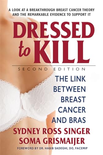 Dressed to Kill: The Link Between Breast Cancer and Bras: The Link Between Breast Cancer & Bras