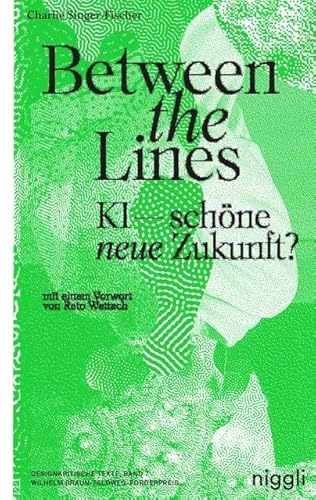 Between the Lines: KI–schöne neue Zukunft? von niggli Verlag