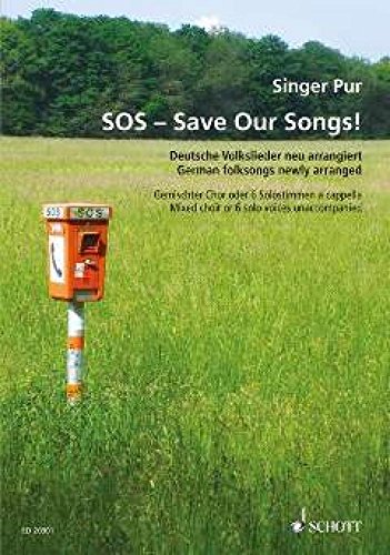 SOS - Save Our Songs!: Deutsche Volkslieder neu arrangiert. gemischter Chor (SAATBB bis SSAATTBB). Songbook.