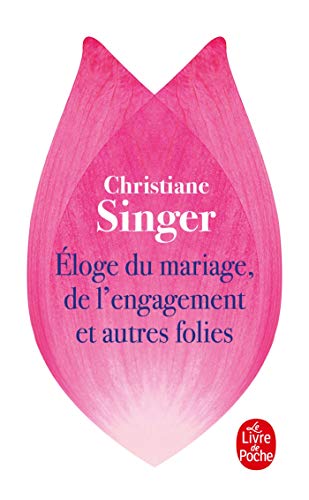 Eloge Du Mariage (Le Livre de Poche)