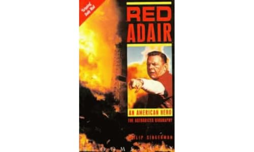 Red Adair Pbk: An American Hero - The Authorized Biography