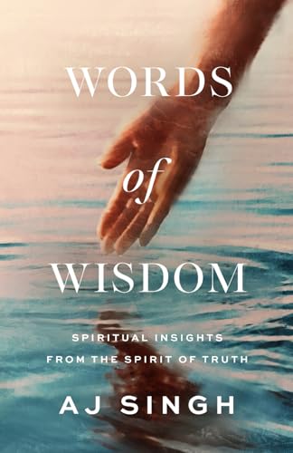 Words of Wisdom: Spiritual Insights from The Spirit of Truth von Ajeet Singh