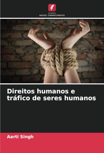 Direitos humanos e tráfico de seres humanos von Edições Nosso Conhecimento