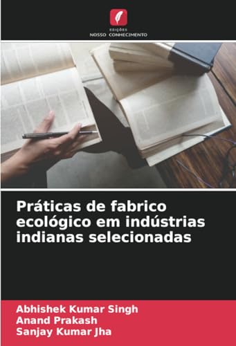 Práticas de fabrico ecológico em indústrias indianas selecionadas von Edições Nosso Conhecimento