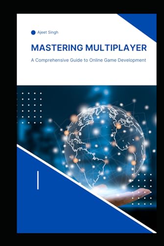Mastering Multiplayer: A Comprehensive Guide to Online Game Development von Independently published