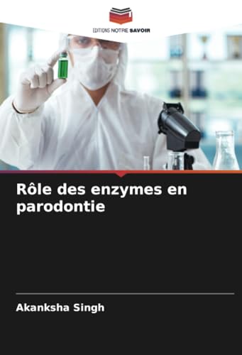 Rôle des enzymes en parodontie von Editions Notre Savoir