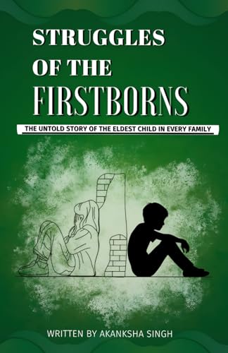 Struggles of the Firstborns: The Untold Story of the Eldest Child in Every Family von Independently published