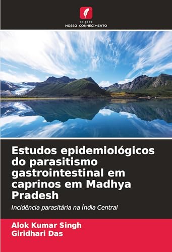 Estudos epidemiológicos do parasitismo gastrointestinal em caprinos em Madhya Pradesh: Incidência parasitária na Índia Central von Edições Nosso Conhecimento