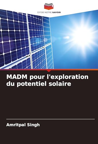 MADM pour l'exploration du potentiel solaire: DE von Editions Notre Savoir