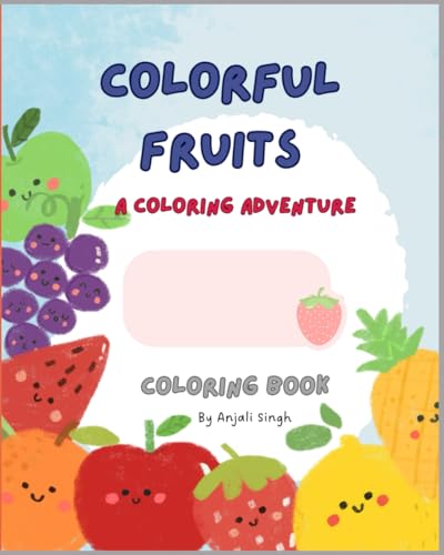 COLORFUL FRUITS: A Coloring Adventure von Independently published