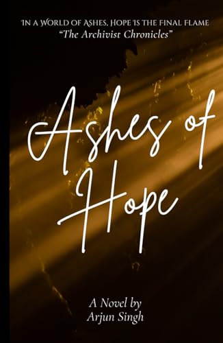 Ashes of Hope (The Archivist Chronicles, Band 2) von Independently published