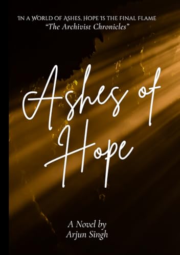 Ashes of Hope (The Archivist Chronicles, Band 2) von Independently published