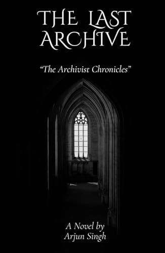 The Last Archive (The Archivist Chronicles, Band 1) von Independently published