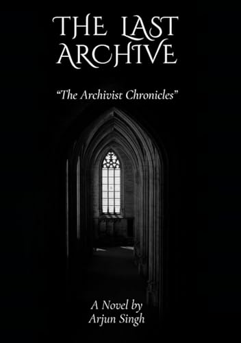 The Last Archive (The Archivist Chronicles, Band 1) von Independently published