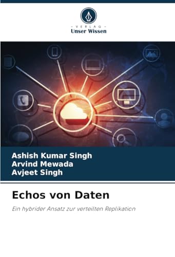 Echos von Daten: Ein hybrider Ansatz zur verteilten Replikation von Verlag Unser Wissen