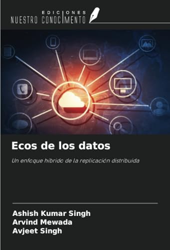 Ecos de los datos: Un enfoque híbrido de la replicación distribuida von Ediciones Nuestro Conocimiento