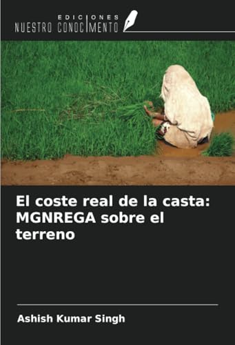El coste real de la casta: MGNREGA sobre el terreno von Ediciones Nuestro Conocimiento