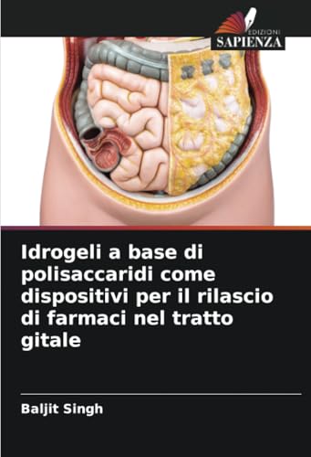 Idrogeli a base di polisaccaridi come dispositivi per il rilascio di farmaci nel tratto gitale: DE von Edizioni Sapienza