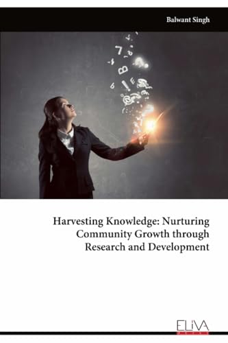 Harvesting Knowledge: Nurturing Community Growth through Research and Development von Eliva Press