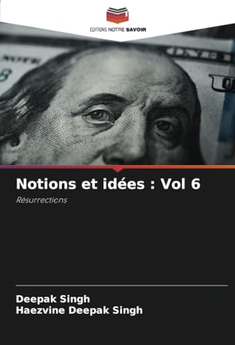 Notions et idées : Vol 6: Résurrections von Editions Notre Savoir