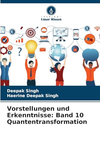 Vorstellungen und Erkenntnisse: Band 10 Quantentransformation von Verlag Unser Wissen