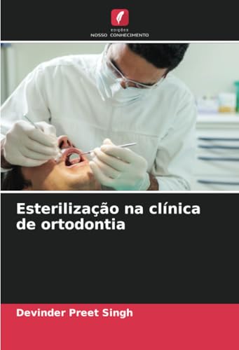 Esterilização na clínica de ortodontia von Edições Nosso Conhecimento