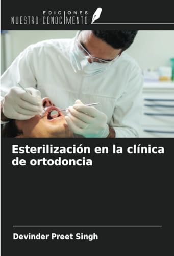 Esterilización en la clínica de ortodoncia von Ediciones Nuestro Conocimiento