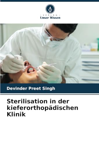 Sterilisation in der kieferorthopädischen Klinik von Verlag Unser Wissen