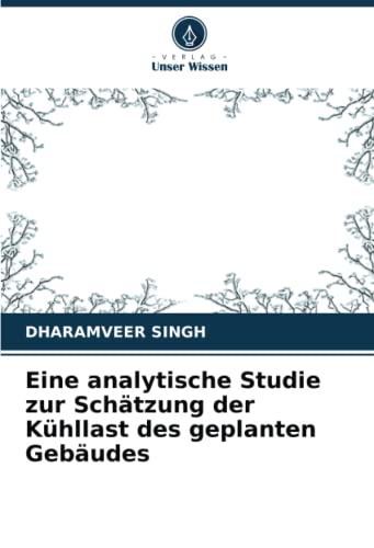 Eine analytische Studie zur Schätzung der Kühllast des geplanten Gebäudes von Verlag Unser Wissen