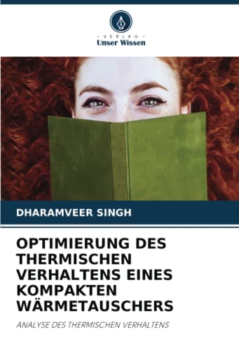 OPTIMIERUNG DES THERMISCHEN VERHALTENS EINES KOMPAKTEN WÄRMETAUSCHERS: ANALYSE DES THERMISCHEN VERHALTENS von Verlag Unser Wissen
