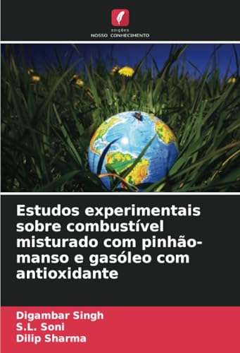 Estudos experimentais sobre combustível misturado com pinhão-manso e gasóleo com antioxidante: DE von Edições Nosso Conhecimento