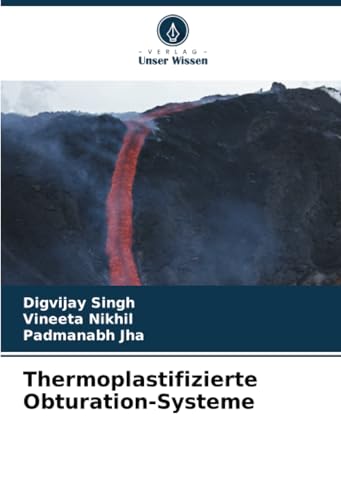 Thermoplastifizierte Obturation-Systeme von Verlag Unser Wissen