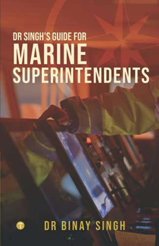 Dr Singh’s Guide for Marine Superintendents (Books for Mariners by Dr Binay Singh) von TWAGAA International