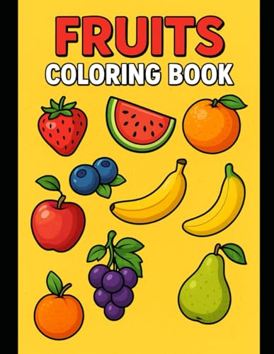 Fruits Coloring Book: A Juicy and Fun Coloring Adventure for Kids Ages 3–6 von Independently published