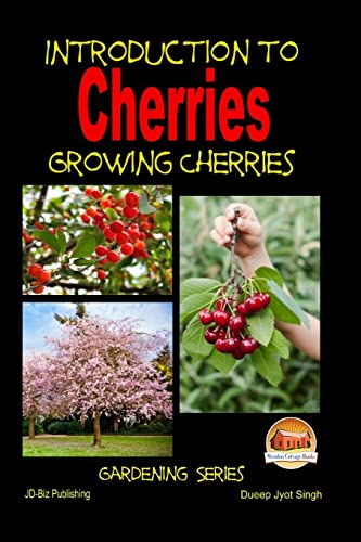 Introduction to Cherries - Growing Cherries von CREATESPACE