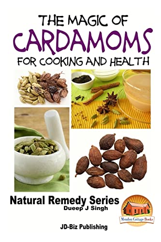 The Magic of Cardamoms For Cooking and Health von CREATESPACE