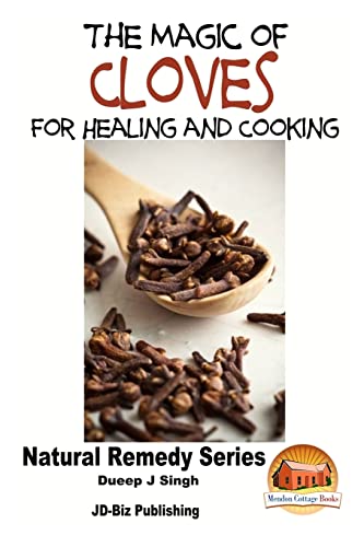 The Magic of Cloves For Healing and Cooking von CREATESPACE
