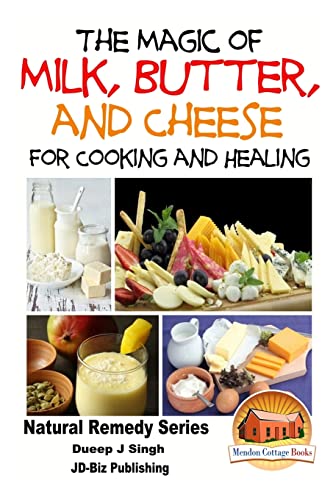 The Magic of Milk, Butter and Cheese For Healing and Cooking