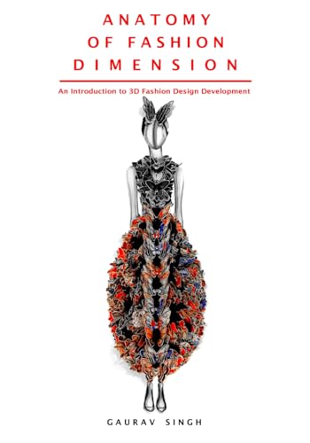 Anatomy of Fashion Dimension: An Introduction to 3D Fashion Design Development von Independently published