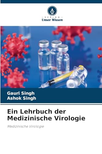 Ein Lehrbuch der Medizinische Virologie: Medizinische Virologie von Verlag Unser Wissen