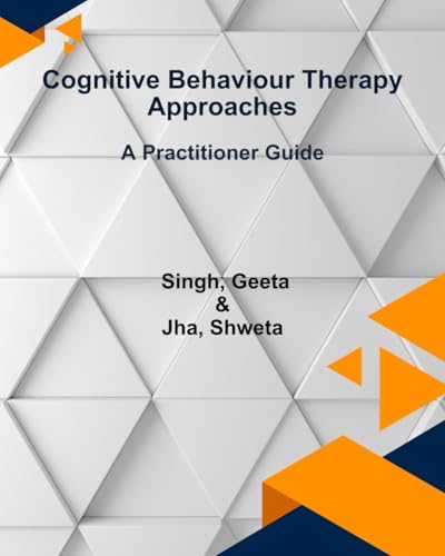 Cognitive Behaviour Therapy Approaches: A Practitioner Guide von Walnut Publication