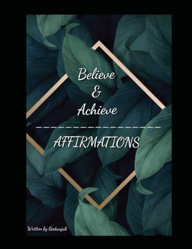 Believe & Achieve: Affirmations von Independently published