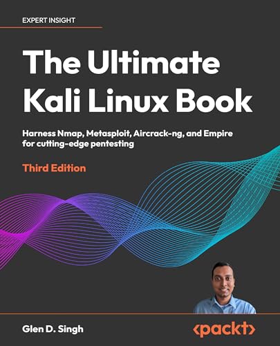 The Ultimate Kali Linux Book - Third Edition: Harness Nmap, Metaspolit, Aircrack-ng, and Empire for cutting-edge pentesting