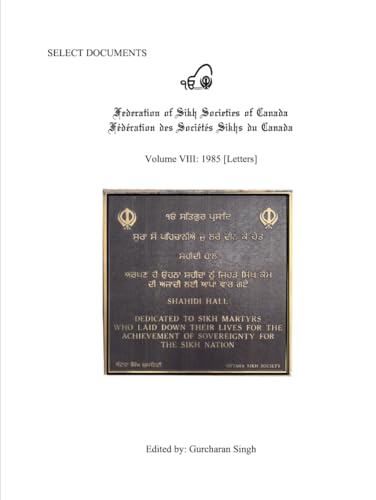 Select Documents Federation of Sikh Societies of Canada Volume 8 1985 [Letters] von Independently published