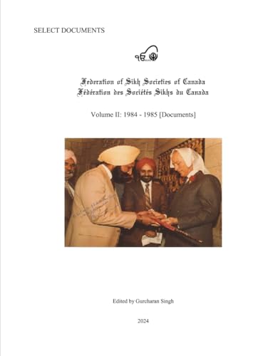 Select Documents Federation of Sikh Societies of Canada Volume II 1984 - 1985 [Documents] von Independently published